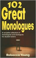 102 Great Monologues: A versatile collection of monologues and duologues for student Actors