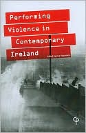 Performing Violence in Contemporary Ireland