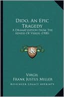 Dido, An Epic Tragedy: A Dramatization From The Aeneid Of Vergil (1900)