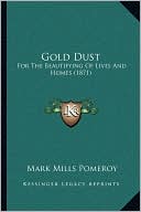 Gold Dust: For The Beautifying Of Lives And Homes (1871)