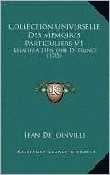 Collection Universelle Des Memoires Particuliers V1: Relatifs A L'Histoire De France (1785)