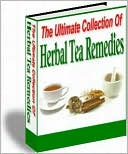 The Ultimate Collection Of Herbal Tea Remedies