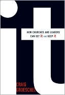 It: How Churches and Leaders Can Get It and Keep It