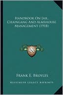 Handbook On Jail, Chaingang And Almshouse Management (1918)