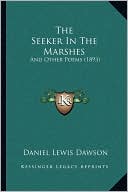 The Seeker In The Marshes: And Other Poems (1893)