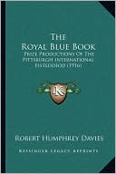 The Royal Blue Book: Prize Productions Of The Pittsburgh International Eisteddfod (1916)