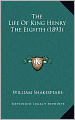 The Life Of King Henry The Eighth (1893)