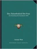 Das Zukunftskleid Der Frau: Zur Gesundung Der Frauenmode (1903)