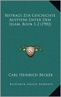Beitrage Zur Geschichte Agyptens Unter Dem Islam, Book 1-2 (1902)