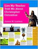Lies My Teacher Told Me about Christopher Columbus: What Your History Books Got Wrong