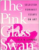 Pink Glass Swan: Selected Essays on Feminist Art