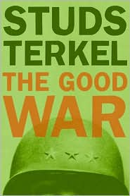 Good War: An Oral History of World War II by Studs Terkel 