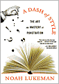 A Dash of Style: The Art and Mastery of Punctuation