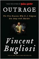 Outrage: The Five Reasons Why O. J. Simpson Got Away with Murder