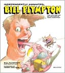 Independently Animated: Bill Plympton: The Life and Art of the King of Indie Animation