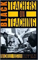 Black Teachers on Teaching