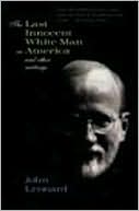 Last Innocent White Man in America: And Other Writings