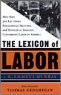 The Lexicon of Labor: More Than 500 Key Terms, Biographical Sketches, and Historical Insights Concerning Labor in America