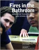 Fires in the Bathroom: Advice for Teachers from High School Students