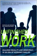 Unfinished Work: Building Democracy and Equality in an Era of Working Families