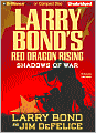 Larry Bond's Red Dragon Rising: Shadows of War