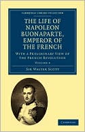 The Life of Napoleon Bonaparte, Emperor of the French: With a Preliminary View of the French Revolution