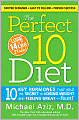 Perfect 10 Diet: 10 Key Hormones That Hold the Secret to Losing Weight and Feeling Great-Fast!