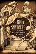 The Body-Snatcher and Other Classic Ghost Stories