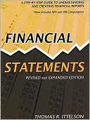 Financial Statements: A Step-By-Step Guide to Understanding and Creating Financial Reports