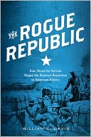 The Rogue Republic: How Would-Be Patriots Waged the Shortest Revolution in American History