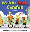 We'll Be Really Careful: Book Eight of the Syndicated Cartoon Strip Stone Soup