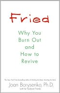 Fried: Why You Burn Out and How to Revive