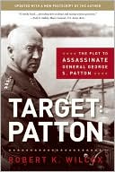 Target: Patton: The Plot to Assassinate General George S. Patton