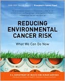 Reducing Environmental Cancer Risk: What We Can Do Now: 2008-2009 Annual Report President's Cancer Panel