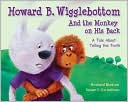 Howard B. Wigglebottom and the Monkey on His Back: A Tale about Telling the Truth