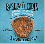 The Baseball Codes: Beanballs, Sign Stealing, and Bench-Clearing Brawls: The Unwritten Rules of America's Pastime