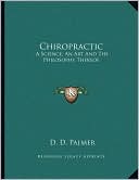 Chiropractic: A Science, An Art And The Philosophy Thereof