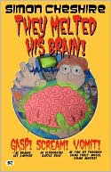 They Melted His Brain!