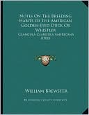 Notes On The Breeding Habits Of The American Golden-Eyed Duck Or Whistler