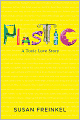 Plastic: A Toxic Love Story