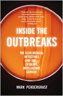 Inside the Outbreaks: The Elite Medical Detectives of the Epidemic Intelligence Service