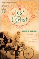 download The Lost Cyclist : The Epic Tale of an American Adventurer and His Mysterious Disappearance book