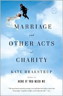 Marriage and Other Acts of Charity: A Memoir