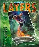 Layers: The Complete Guide to Photoshop's Most Powerful Feature