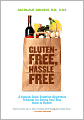 Gluten-Free, Hassle Free: A Simple, Sane, Dietitian-Approved Program for Eating Your Way Back To Health