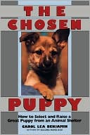 The Chosen Puppy: How to Select and Raise a Great Puppy from an Animal Shelter