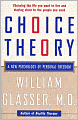 Choice Theory: A New Psychology of Personal Freedom