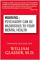 Warning: Psychiatry Can Be Hazardous to Your Mental Health
