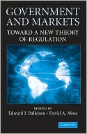 Government and Markets: Toward a New Theory of Regulation