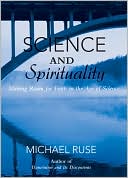 Science and Spirituality: Making Room for Faith in the Age of Science